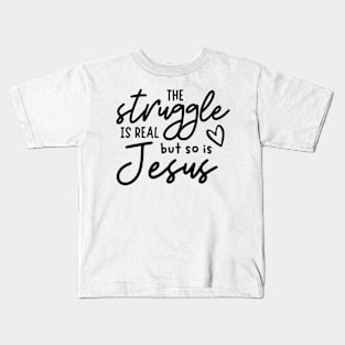 The Struggle Is Real But So Is Jesus - Christian Kids T-Shirt